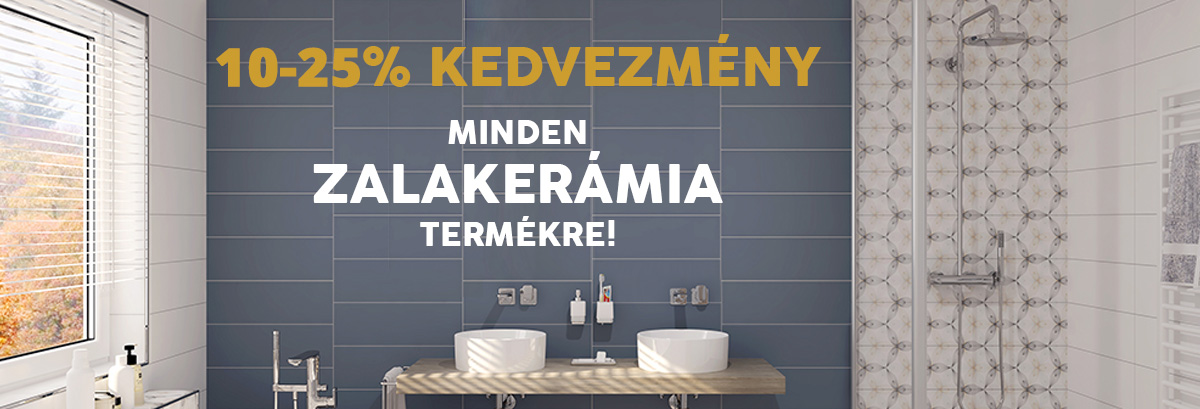 10-25% kedvezmény minden Zalakerámia termékre