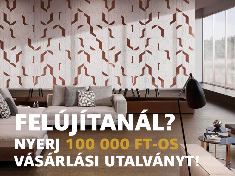 Felújítanál? Nyerj 100 000 Ft-os vásárlási utalványt!